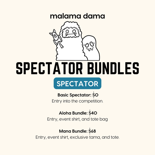 Malama Dama Registration: SPECTATOR BUNDLES